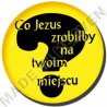 BU012. CO JEZUS ZROBIŁBY NA TWOIM MIEJSCU?
