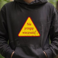 NIE PRZEGAP WIECZNOŚCI! Bluza
